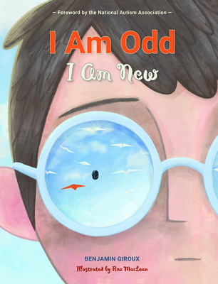I Am Odd, I Am New By Benjamin Giroux, Roz MacLean (Illustrator) Cover Image