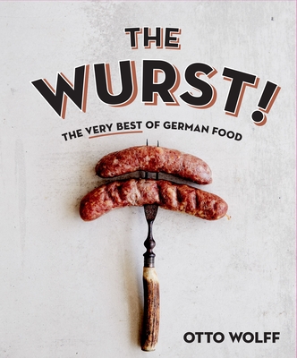 The Wurst!: The Very Best of German Food Cover Image