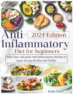 Anti-inflammatory Diet for Beginners: Ultimate Guide to Wellness Nutrition: Many Easy and Quick Anti-Inflammatory Recipes to Regain Energy, Health, an Cover Image