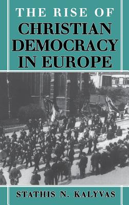 The Rise of Christian Democracy in Europe (The Wilder House Politics)