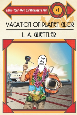 Vacation on Planet Glor: A Mix-Your-Own Darklingverse Jam Cover Image