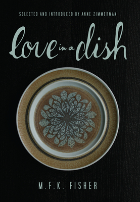 Cover for Love in a Dish . . . and Other Culinary Delights by M.F.K. Fisher