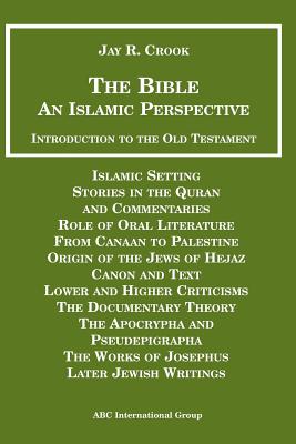 Bible an Islamic Perspective Introduction to the Old Testament By Jay R. Crook (Concept by) Cover Image