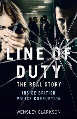 Line of Duty - The Real Story of British Police Corruption Cover Image