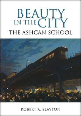 Beauty in the City: The Ashcan School (Excelsior Editions) Cover Image