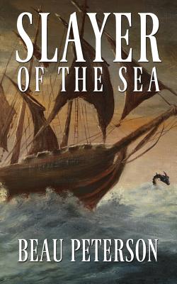 Slayer of the Sea By Beau Peterson Cover Image
