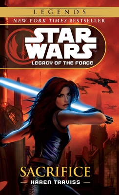 Sacrifice: Star Wars Legends (Legacy of the Force) (Star Wars: Legacy of the Force - Legends #5)