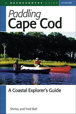 Paddling Cape Cod: A Coastal Explorer's Guide By Shirley Bull, Fred Bull, Nancy Church (Foreword by), Phyllis Evenden (Illustrator) Cover Image