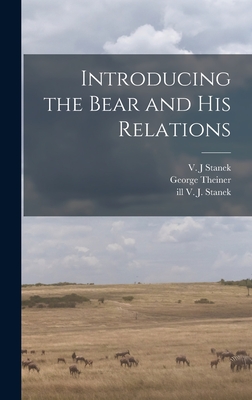 Introducing the Bear and His Relations By V. J. Stanek (Created by), George Theiner, V. J. Ill Stanek (Created by) Cover Image