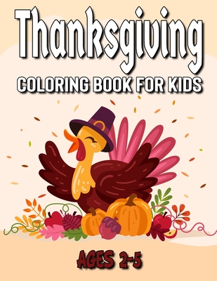 Thanksgiving Coloring Book for Kids Ages 2-5: A Collection of Fun