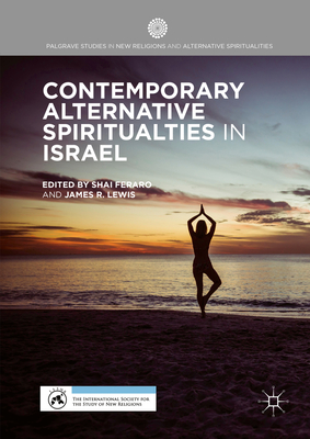 Contemporary Alternative Spiritualities in Israel (Palgrave Studies in New Religions and Alternative Spirituali) Cover Image