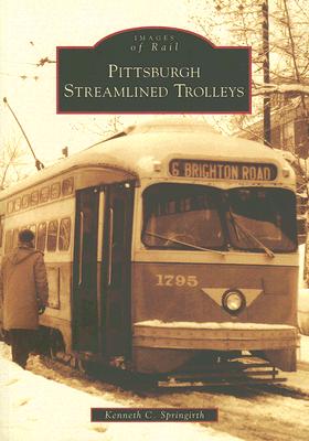 Pittsburgh Streamlined Trolleys (Images of Rail) Cover Image