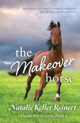 The Makeover Horse (Ocala Horse Girls: Book Five) Cover Image