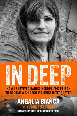 In Deep: How I Survived Gangs, Heroin, and Prison to Become a Chicago Violence Interrupter Cover Image