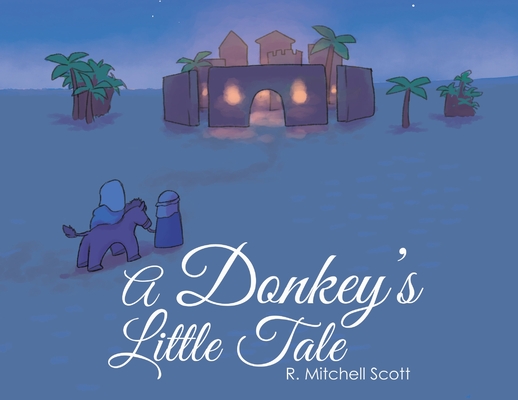 A Donkey's Little Tale By R. Mitchell Scott Cover Image