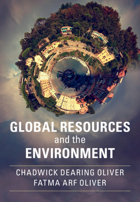 Global Resources and the Environment By Chadwick Dearing Oliver, Fatma Arf Oliver Cover Image