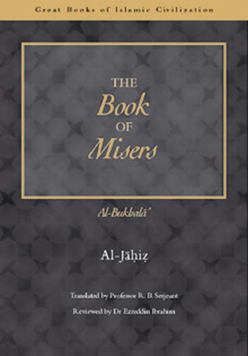 The Book of Misers: Al-Bukhala (Great Books of Islamic Civilisation) By Ibrahim Al-Jahiz, R. B. Serjeant (Translator) Cover Image