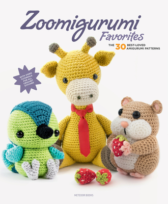 Zoomigurumi Favorites: The 30 Best-Loved Amigurumi Patterns By Amigurumi.com Cover Image