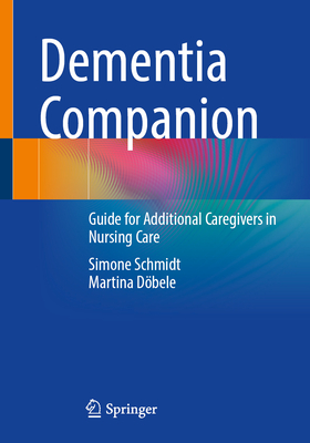 Dementia Companion: Guide for Additional Caregivers in Nursing Care Cover Image