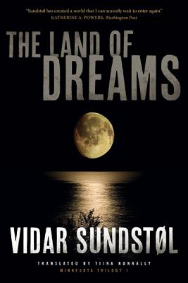 The Land of Dreams By Vidar Sundstøl, Tiina Nunnally (Translated by) Cover Image