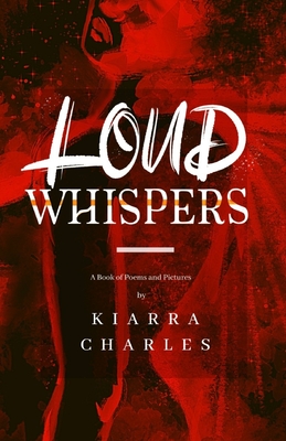Loud Whispers: A Book of Poems and Pictures By Bri Michelle (Editor), Sarah Connelly (Illustrator), Kiarra Charles Cover Image