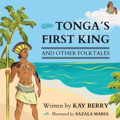 Tonga's First King and Other Folktales By Kay Berry, Eazala Maria (Illustrator) Cover Image