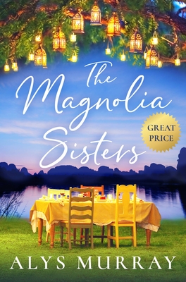 The Magnolia Sisters (Full Bloom Farm #1) By Alys Murray Cover Image