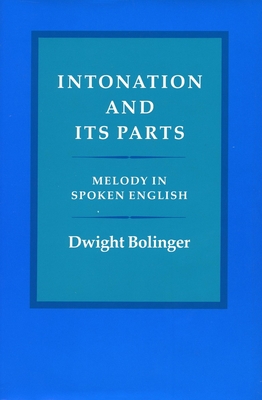 Intonation and Its Parts: Melody in Spoken English By Dwight Bolinger Cover Image