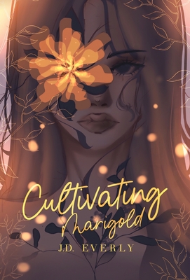 Cultivating Marigold By J. D. Everly Cover Image