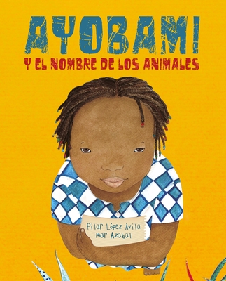 Ayobami Y El Nombre de Los Animales (Ayobami and the Names of the Animals) = Ayobami and the Names of the Animals Cover Image