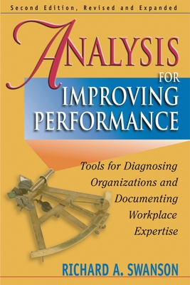Analysis for Improving Performance: Tools for Diagnosing Organizations & Documenting Workplace Expertise (The Berrett-Koehler Organizational Performance Series #12) Cover Image
