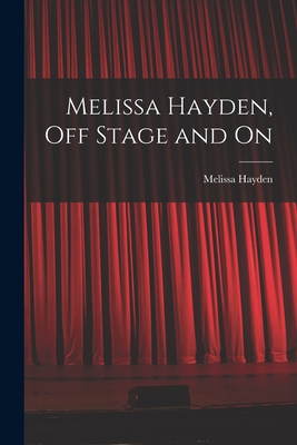 Melissa Hayden, off Stage and On By Melissa Hayden Cover Image