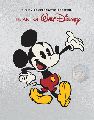 The Art of Walt Disney: From Mickey Mouse to the Magic Kingdoms and Beyond (Disney 100 Celebration Edition) Cover Image