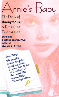 Annie s Baby The Diary of Anonymous a Pregnant Teenager