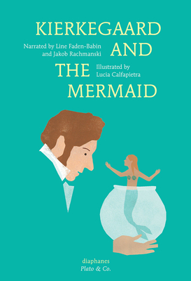 Kierkegaard and the Mermaid (Plato & Co.)