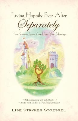 Living Happily Ever After--Separately By Lise Stryker Stoessel Cover Image