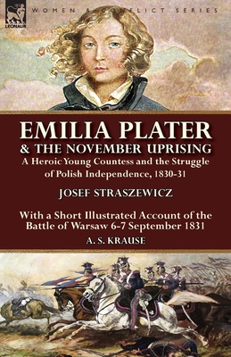 Emilia Plater & the November Uprising: a Heroic Young Countess and the Struggle of Polish Independence, 1830-31, With a Short Illustrated Account of t Cover Image