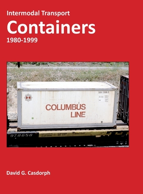 Intermodal Transport Containers 1980-1999 By David Casdorph Cover Image