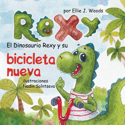 El Dinosaurio Rexy y Su Bicicleta Nueva: (Libro para Niños Sobre un  Dinosaurio, Cuentos Infantiles, Cuentos Para Niños 3-5 Años, Cuentos Para  Dormir, (Paperback)