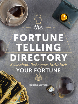 The Fortune Telling Directory: Divination Techniques to Unlock Your Fortune (Spiritual Directories)
