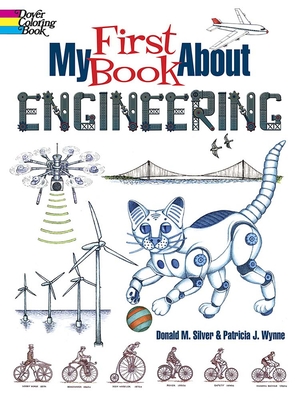 My First Book about Engineering: An Awesome Introduction to Robotics & Other Fields of Engineering (Dover Children's Science Books) Cover Image