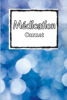 Carnet de médication: Planificateur d'administration des médicaments du lundi au dimanche et journal de bord Tableau des médicaments quotidi Cover Image