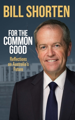 For the Common Good: Reflections on Australia's Future Cover Image