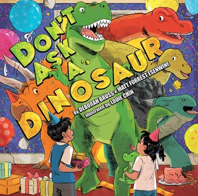 Don't Ask a Dinosaur By Matt Forrest Esenwine, Louie Chin (Illustrator), Deborah Bruss Cover Image