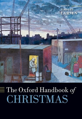 The Oxford Handbook of Christmas (Oxford Handbooks)