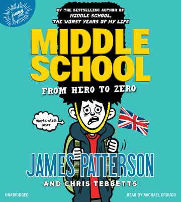 Middle School: From Hero to Zero By James Patterson, Chris Tebbetts, Laura Park (Illustrator) Cover Image