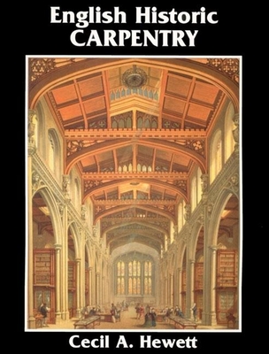 English Historic Carpentry By Cecil A. Hewett Cover Image