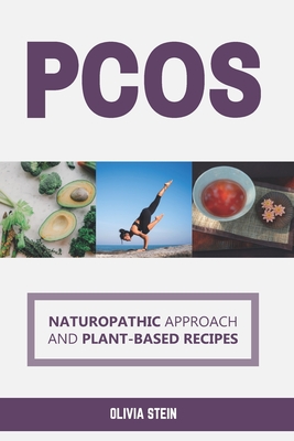 Pcos: Naturopathic Approach and Plant-based Recipes
