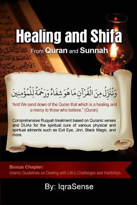 Healing and Shifa from Quran and Sunnah: Spiritual Cures for Physical and Spiritual Conditions based on Islamic Guidelines Cover Image