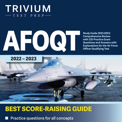 AFOQT Study Guide 2022-2023: Comprehensive Review with 235 Practice Exam Questions and Answers with Explanations for the Air Force Officer Qualifyi Cover Image